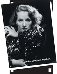 Dietrich: vampiresa angelical.